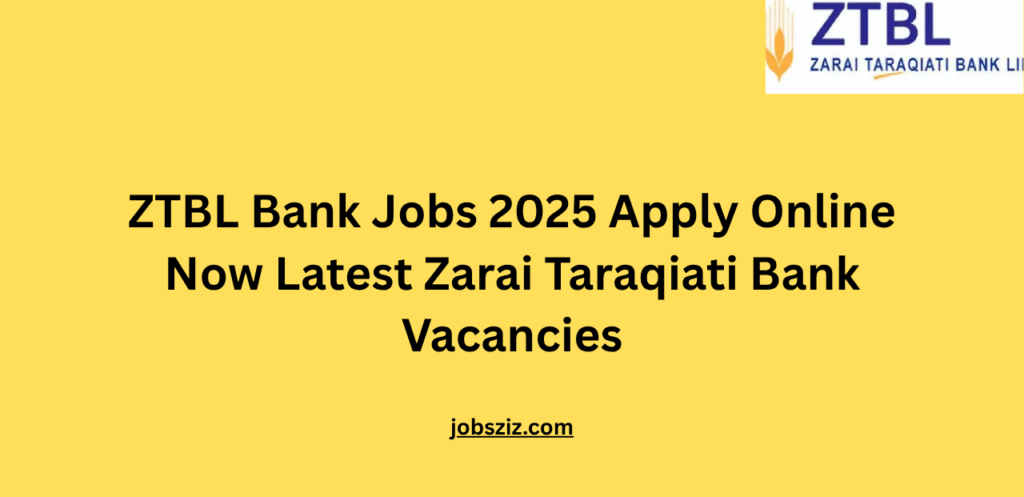 ZTBL Bank Jobs 2025 Apply Online Now Latest Zarai Taraqiati Bank Vacancies