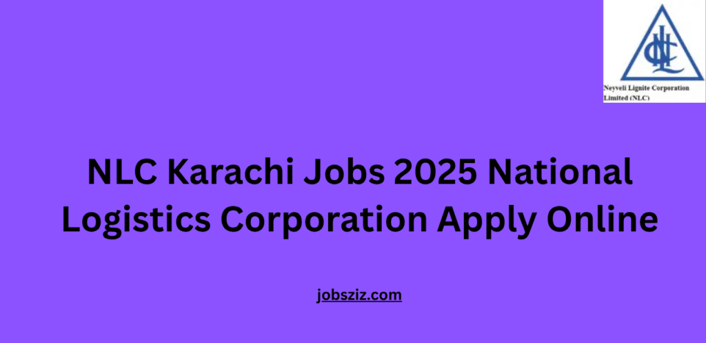 NLC Karachi Jobs 2025 National Logistics Corporation Apply Online