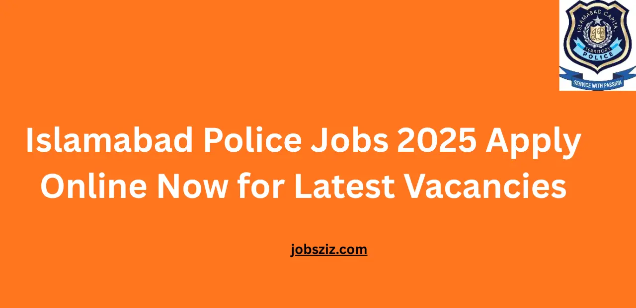 Islamabad Police Jobs 2025 Apply Online Now for Latest Vacancies
