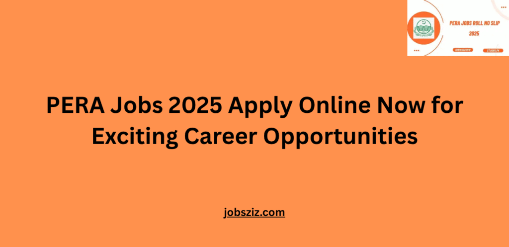 PERA Jobs 2025 Apply Online Now for Exciting Career Opportunities