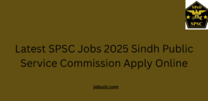 Latest SPSC Jobs 2025 Sindh Public Service Commission Apply Online