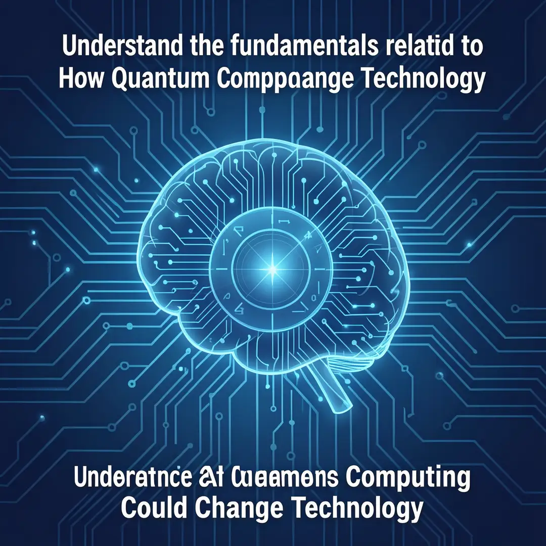 Step 1: Illustration for step: Understand the fundamentals related to How Quantum Computing Could Change Tec