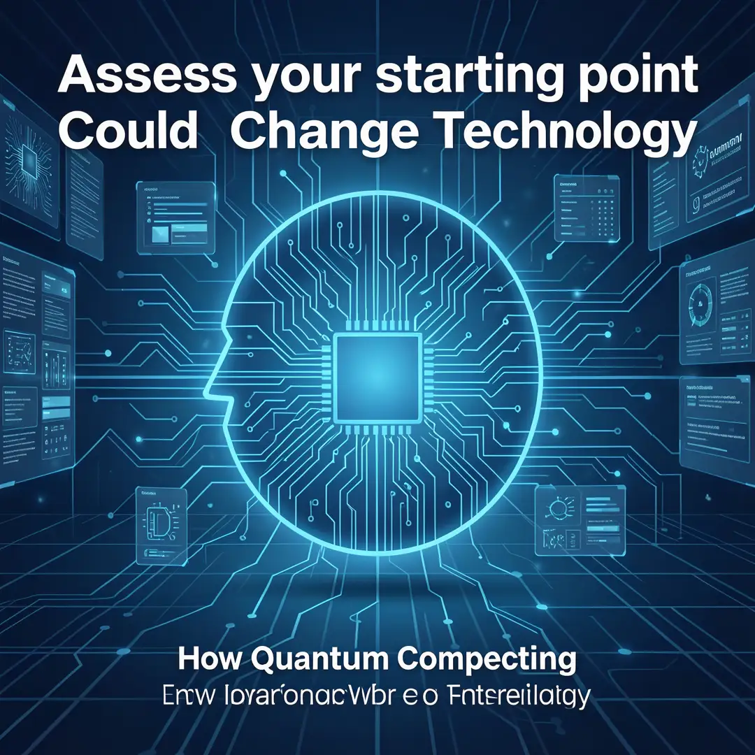 Step 2: Illustration for step: Assess your starting point related to How Quantum Computing Could Change Tech